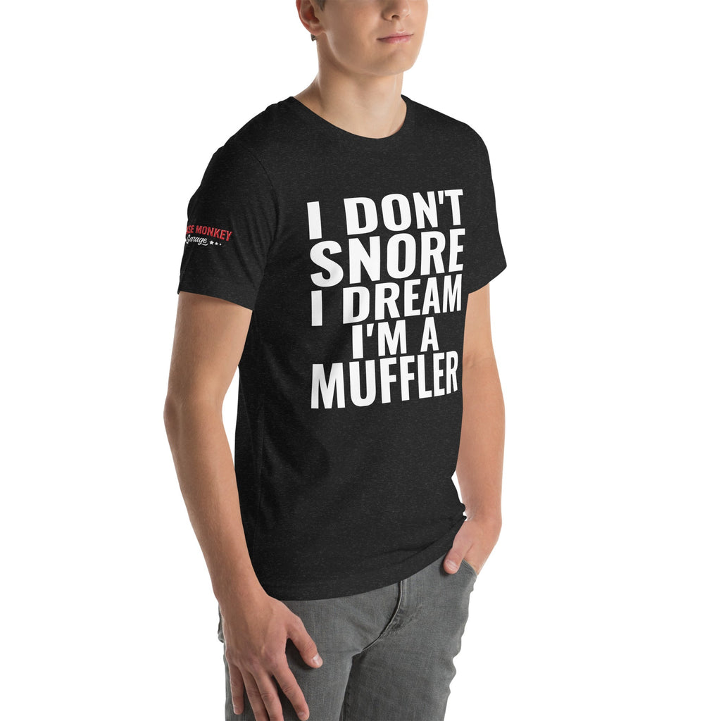 I Don't Snore, I Dream I'm a Muffler Unisex T-Shirt-Grease Monkey Garage