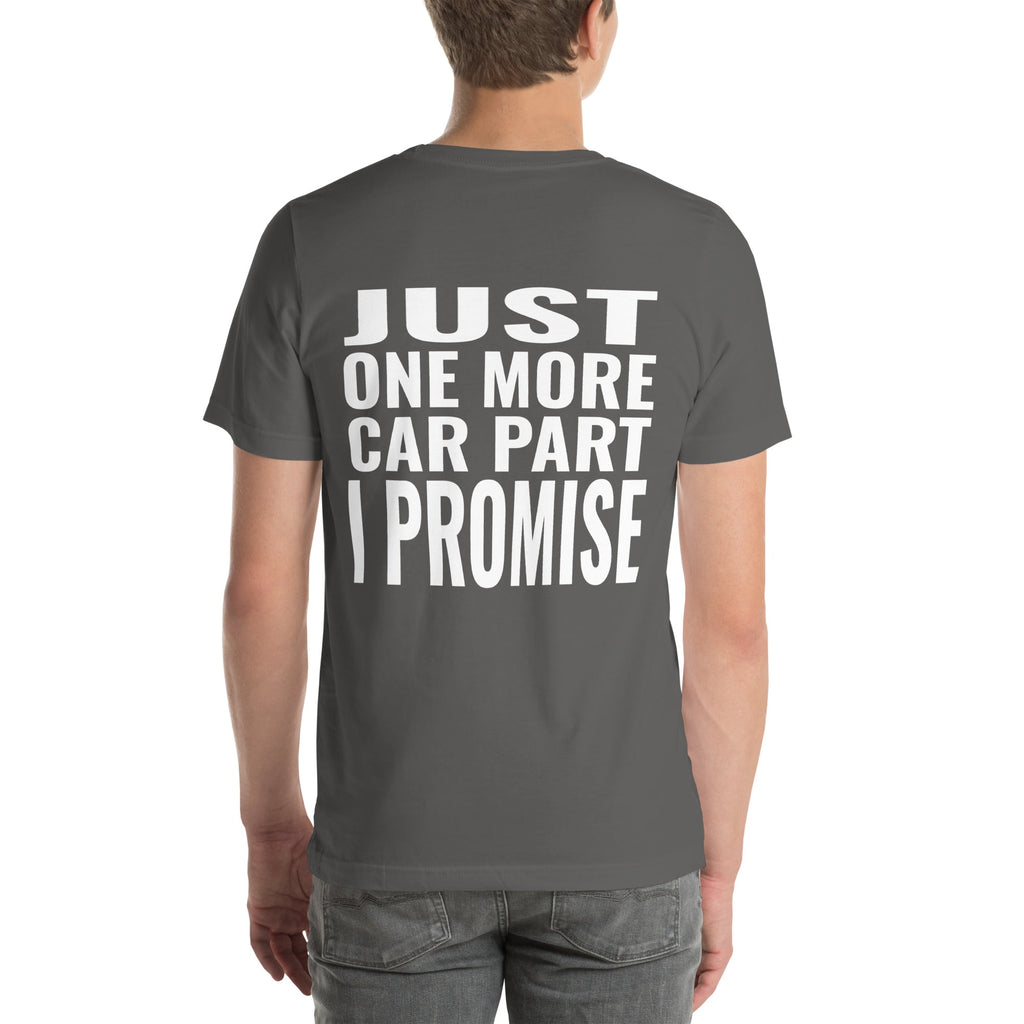 Just One More Car Part I Promise Unisex T-Shirt-Grease Monkey Garage