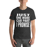 Just One More Car Part, I Promise Unisex T-Shirt-Grease Monkey Garage