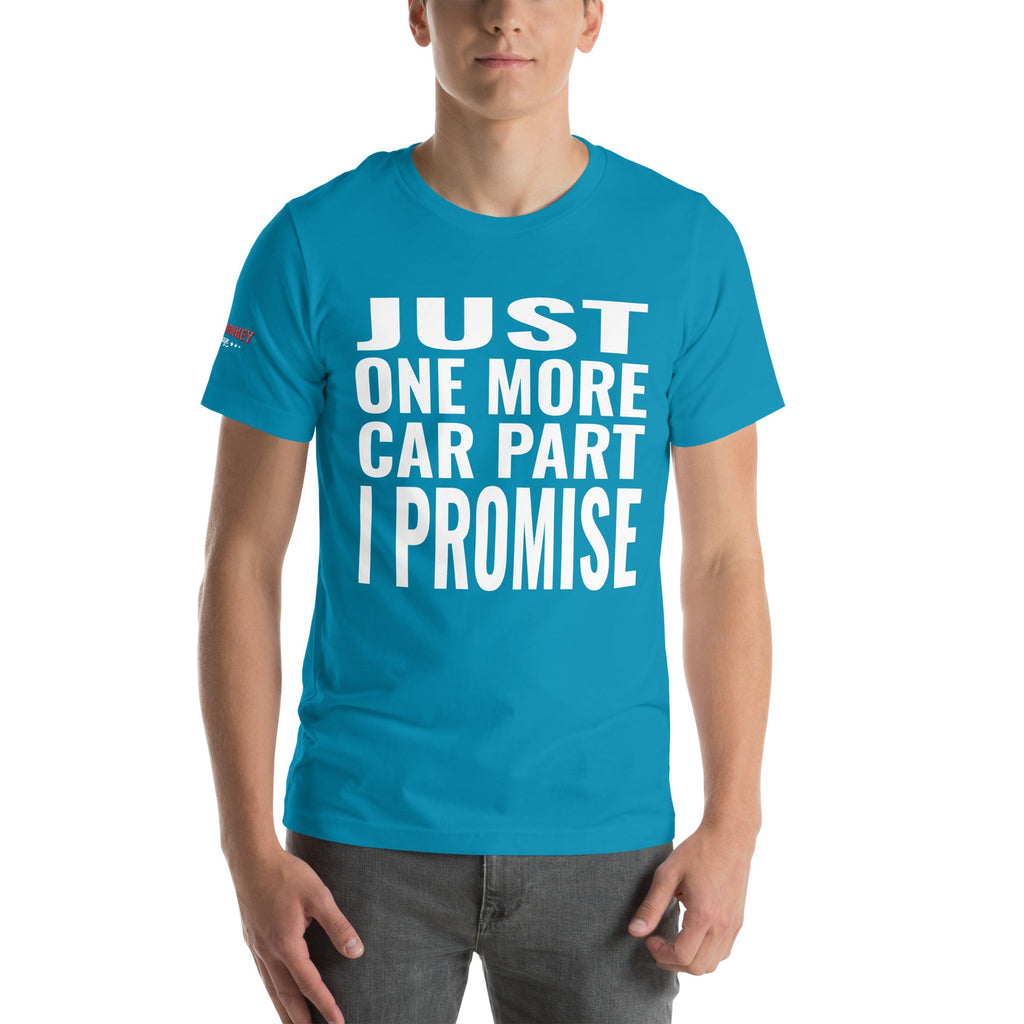 Just One More Car Part, I Promise Unisex T-Shirt-Grease Monkey Garage