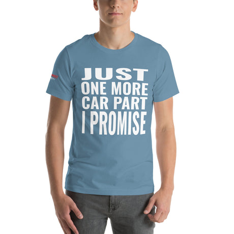 Just One More Car Part, I Promise Unisex T-Shirt-Grease Monkey Garage