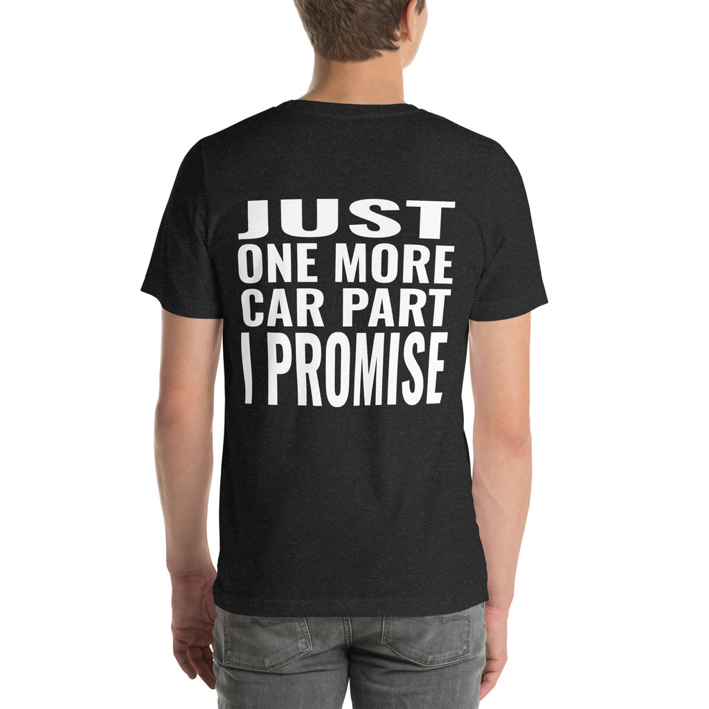 Just One More Car Part I Promise Unisex T-Shirt-Grease Monkey Garage