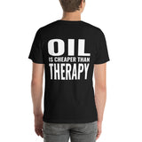 Oil is Cheaper than Therapy Unisex T-Shirt-Grease Monkey Garage