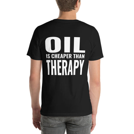 Oil is Cheaper than Therapy Unisex T-Shirt-Grease Monkey Garage