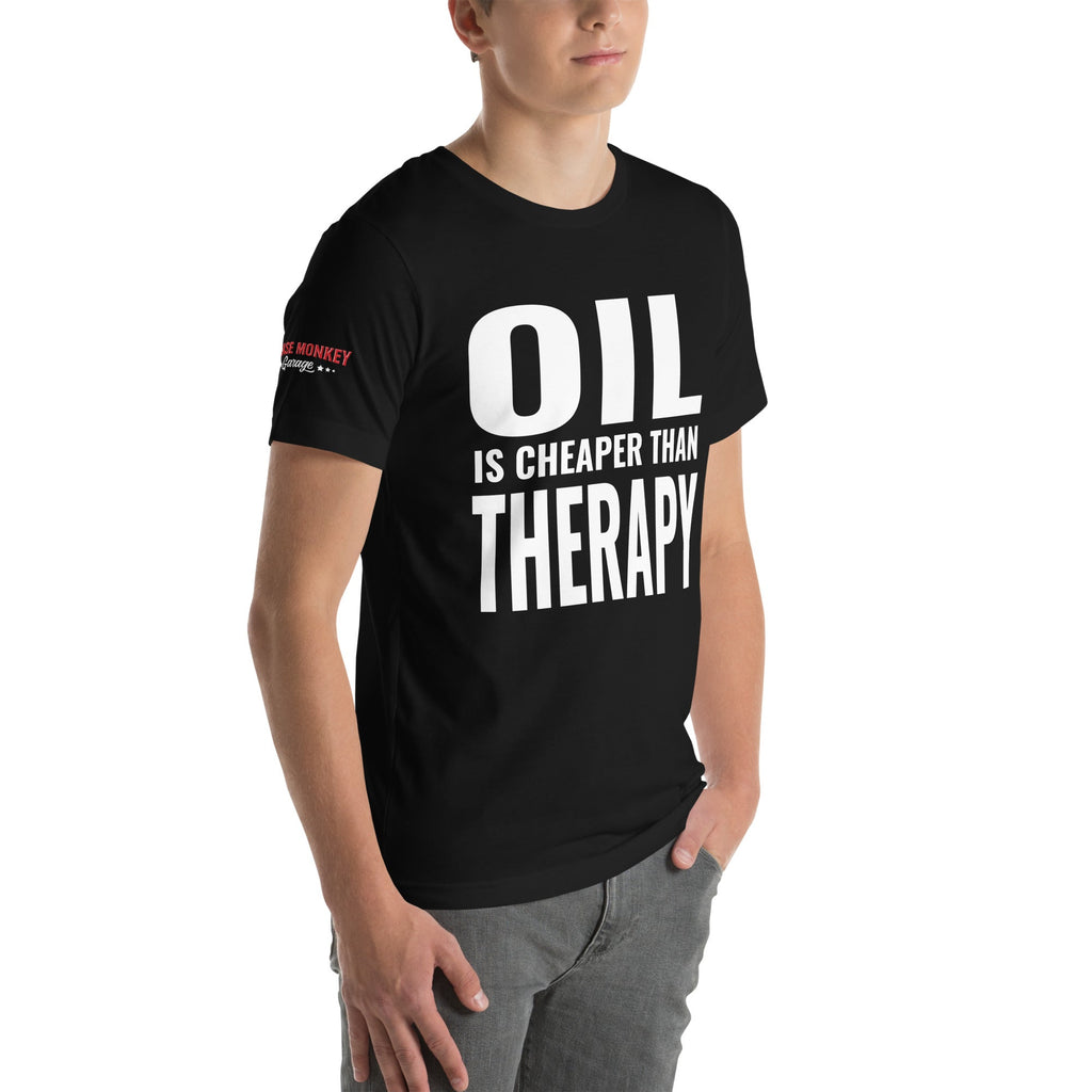 Oil is Cheaper than Therapy Unisex T-Shirt-Grease Monkey Garage